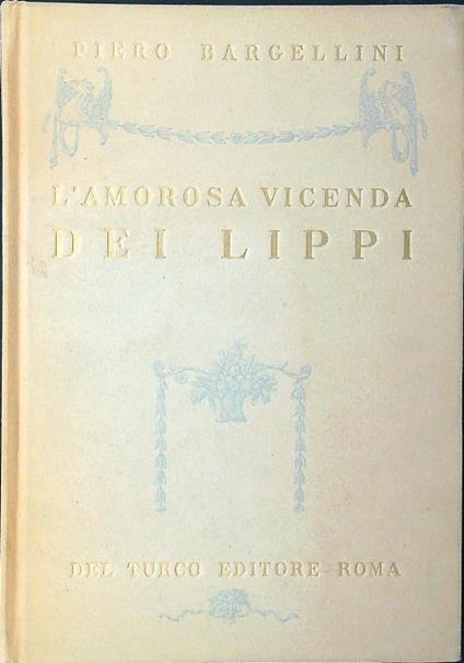 L' amorosa vicenda dei Lippi - Piero Bargellini - copertina