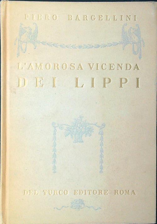 L' amorosa vicenda dei Lippi - Piero Bargellini - copertina