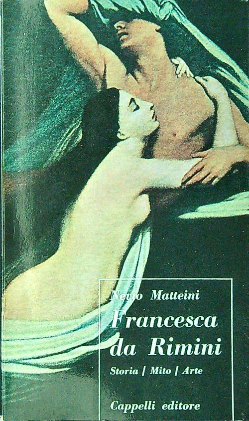 Francesca da Rimini. Storia mito arte - Nevio Matteini - copertina