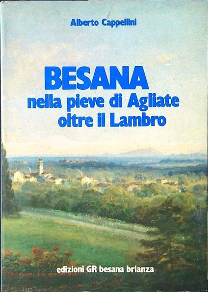 Besana nella pieve di Agliate oltre il Lambro - Alberto Cappellini - copertina