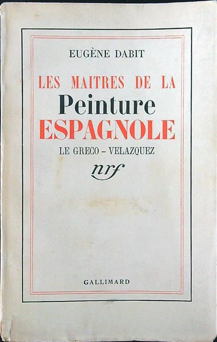 Les maitres de la peinture espagnole. Le Greco - Velasquez - Eugene Dabit - copertina