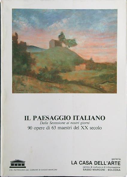 Il paesaggio italiano dalla Secessione ai nostri giorni - Renato Barilli - copertina