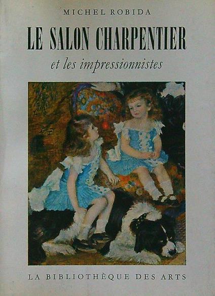 Le salon charpentier et les impressionnistes - Michel Robida - copertina