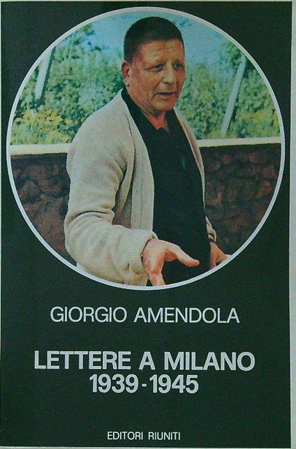 Lettere a Milano 1939-1945 - Giorgio Amendola - copertina