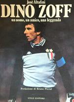 Dino Zoff un uomo, un amico, una leggenda