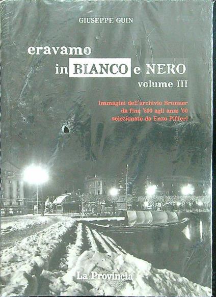 Eravamo in bianco e nero volume III - Giuseppe Guin - copertina