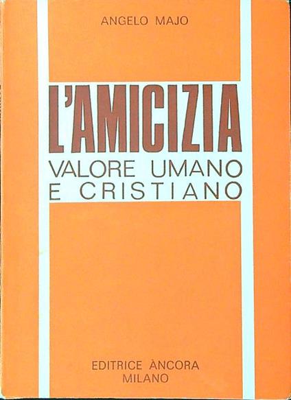 L' amicizia valore umano e cristiano - Angelo Majo - copertina