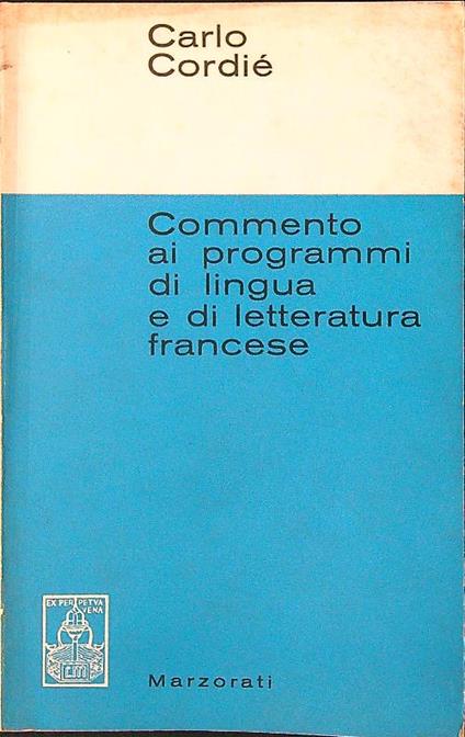 Commento ai programmi di lingua e di letteratura francese - Carlo Cordiè - copertina
