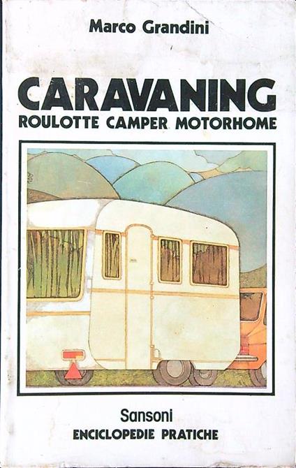 Caravaning. Roulotte camper motorhome - Marco Grandini - copertina