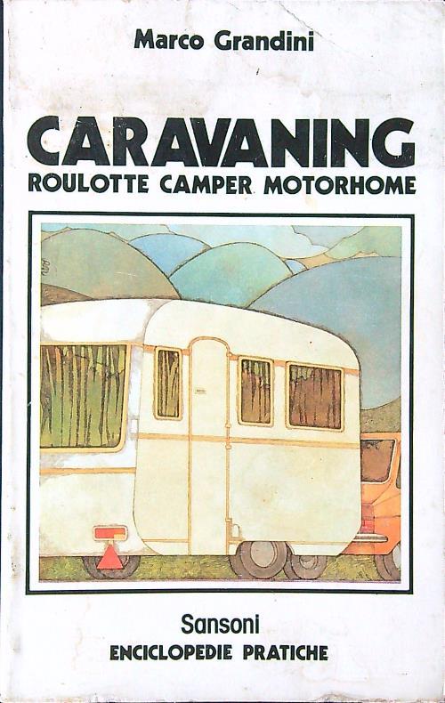 Caravaning. Roulotte camper motorhome - Marco Grandini - copertina