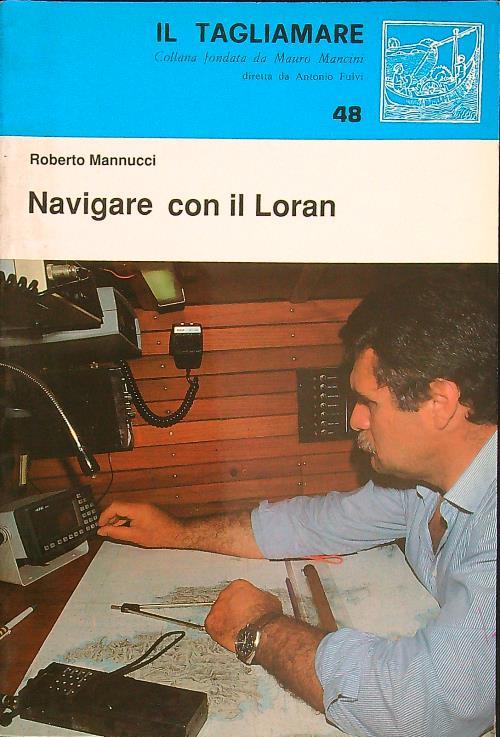 Navigare con il Loran - Roberto Mannucci - copertina