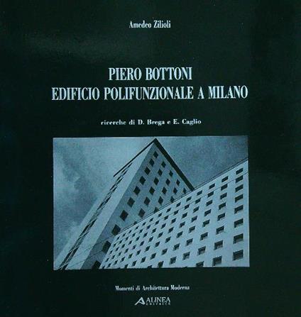 Piero Bottoni. Edificio polifunzionale a Milano - Amedeo Zilioli - copertina