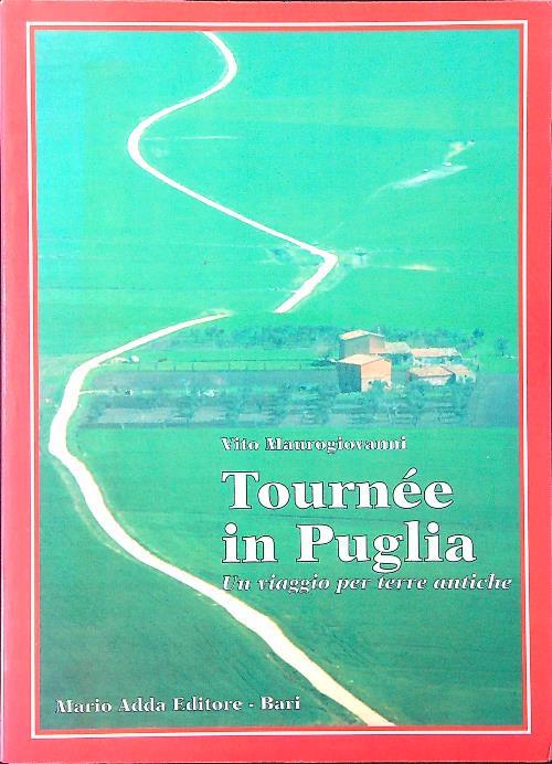 Tournée in Puglia. Un viaggio per terre antiche - Vito Maurogiovanni - copertina