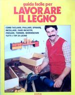 Guida facile per lavorare il legno