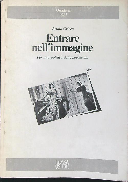 Entrare nell'immagine. Per una politica dello spettacolo - Bruno Grieco - copertina