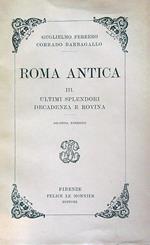 Roma antica. III. Ultimi splendori. Decadenza e rovina