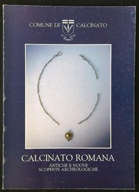 Calcinato romana. Antiche e nuove scoperte archeologiche - Libro Usato -  Comune di Calcinato - | IBS