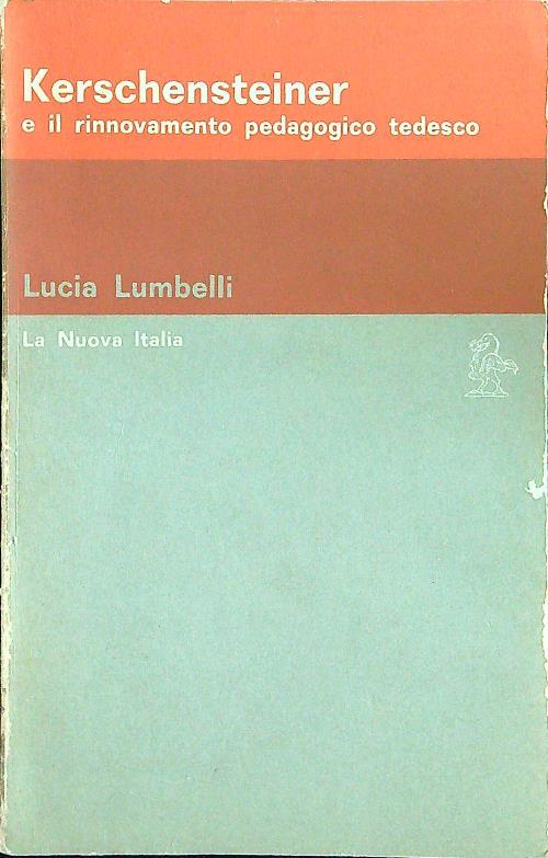 Kerschensteiner e il rinnovamento pedagogico tedesco - Lucia Lumbelli - copertina