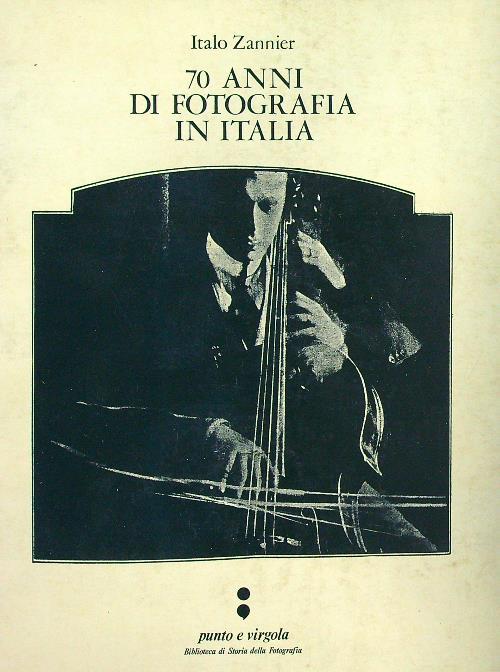 70 anni di fotografia in Italia - Italo Zannier - copertina