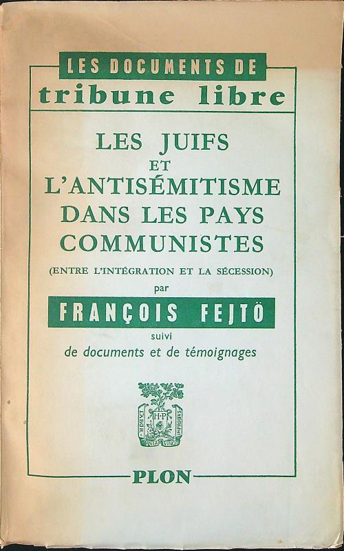 Situation des juifs dans les pays communistes Les juifs et l'antisemitisme dans les pays communistes - François Fejtö - copertina