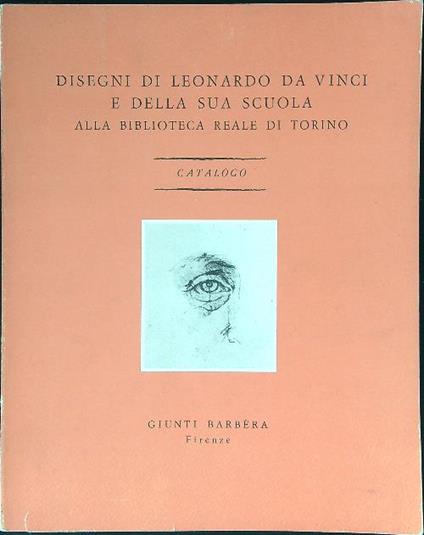 Disegni di Leonardo da Vinci e della sua scuola alla biblioteca reale di Torino - copertina