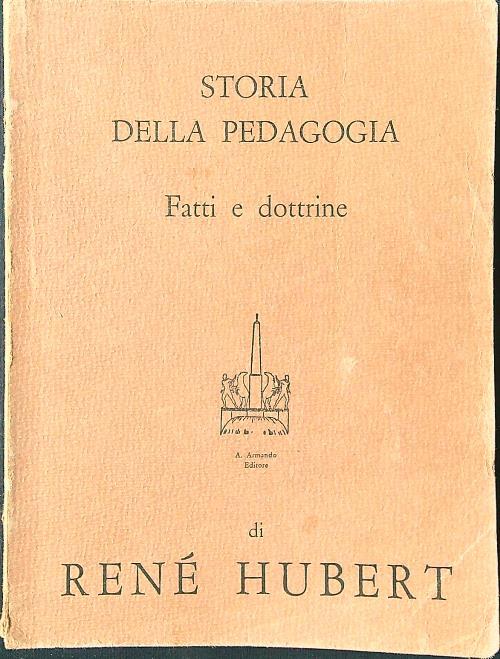 Storia della pedagogia. Fatti e dottrine - Renè Hubert - copertina