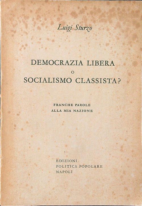 Democrazia libera o socialismo classista? Franche parole alla mia nazione - Luigi Sturzo - copertina