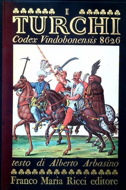 I Turchi. Codex Vindobonensis 8626 - Alberto Arbasino - copertina