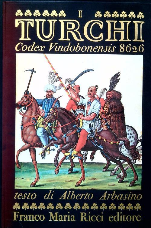 I Turchi. Codex Vindobonensis 8626 - Alberto Arbasino - copertina