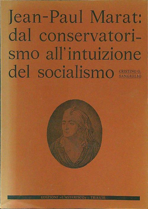 Jean-Paul Marat dal conservatorismo all'intuizione del socialismo - Cristino G. Sangiglio - copertina