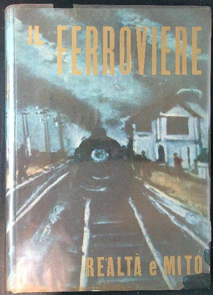 Il ferroviere realtà e mito - Armando Lodolini - copertina