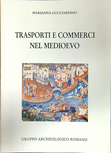 Trasporti e commerci nel medioevo - Marianna Gucciardino - copertina