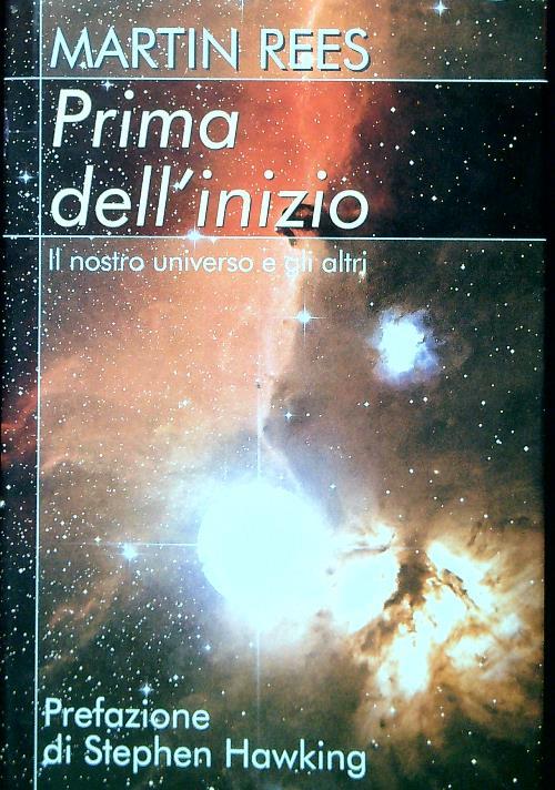 Prima dell'inizio. Il nostro universo e gli altri - Martin Rees - copertina