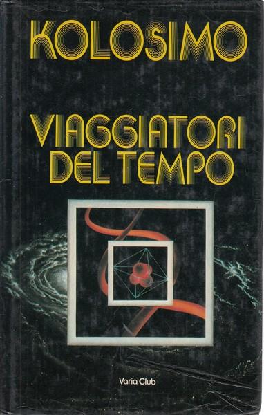 Viaggiatori del tempo - Peter Kolosimo - copertina