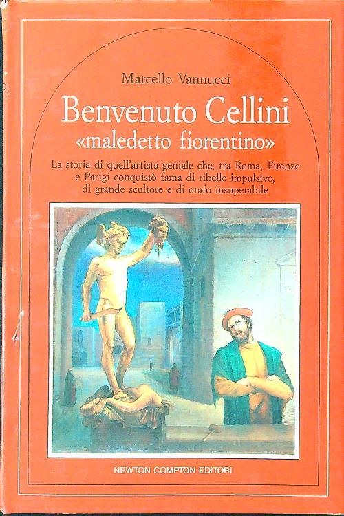 Benvenuto Cellini maledetto fiorentino - Marcello Vannucci - copertina