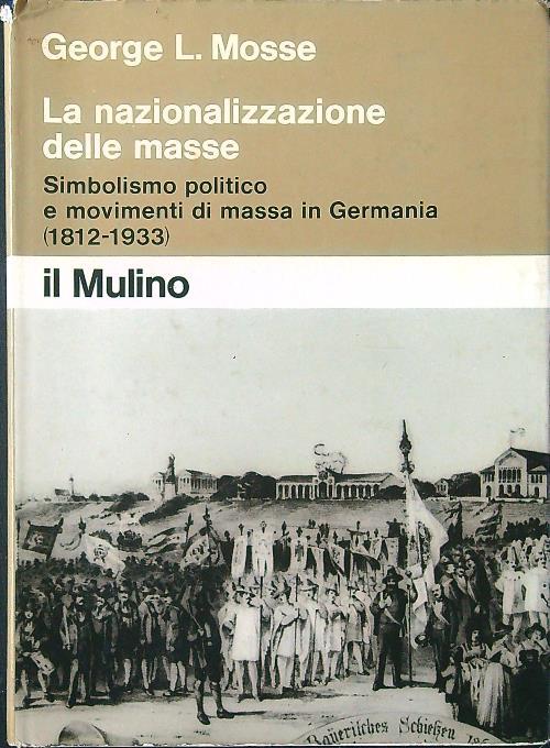 La nazionalizzazione delle masse - George L. Mosse - copertina