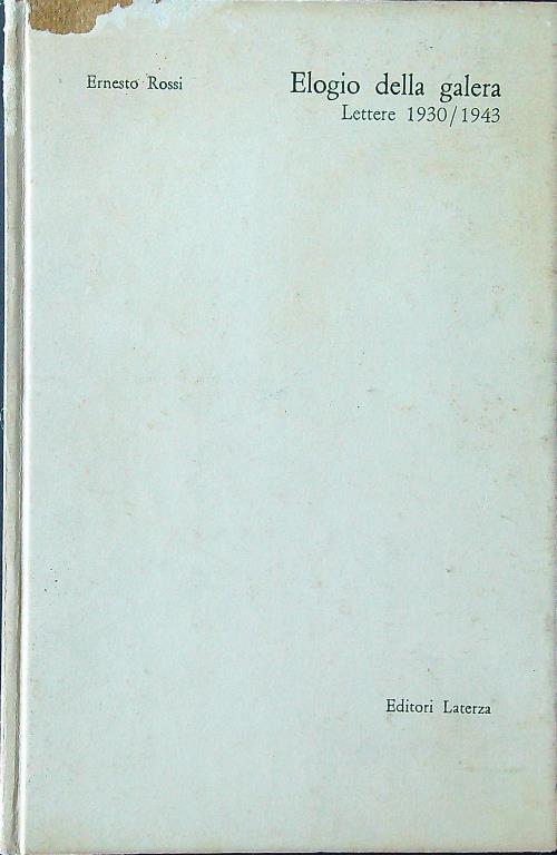 Elogio della galera. Lettere 1930-1943 - Ernesto Rossi - copertina