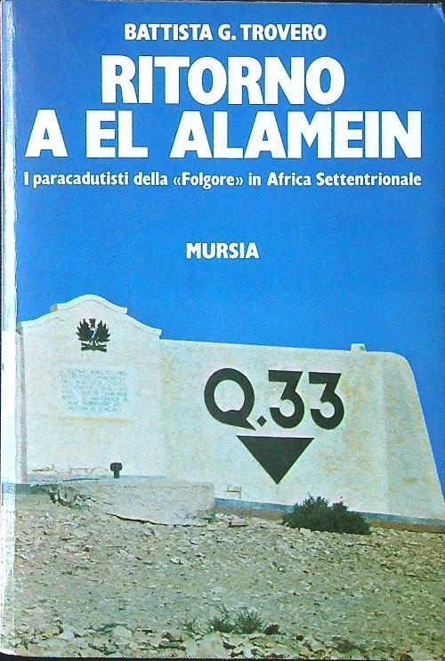 Ritorno a El Alamein. I paracadutisti della "Folgore" in Africa Settentrionale - Battista G. Trovero - copertina