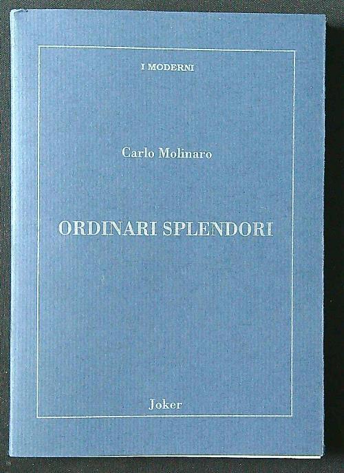 Ordinari splendori - Carlo Molinaro - copertina