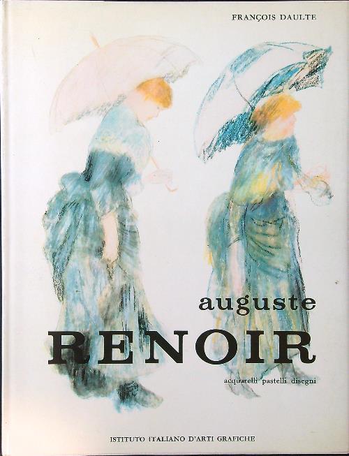 Pierre Auguste Renoir. Acquarelli, pastelli e disegni a colori - Francois Daulte - copertina