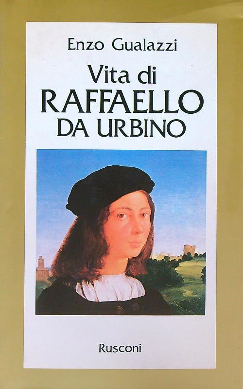 Vita di Raffaello da Urbino - Enzo Gualazzi - copertina