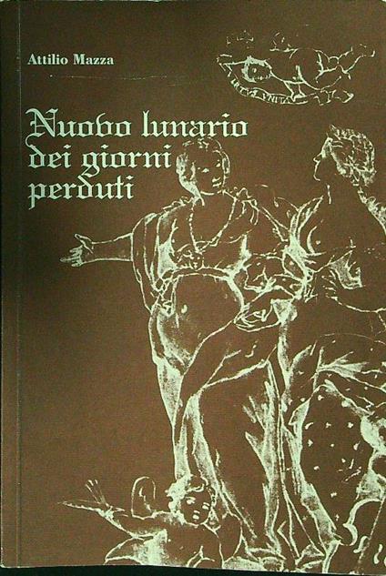 Nuovo lunario dei giorni perduti - Attilio Mazza - copertina