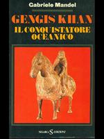 Gengis Khan. Il conquistatore oceanico