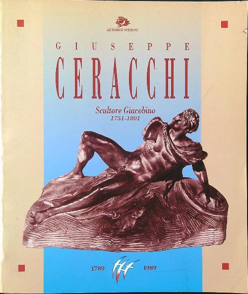 Giuseppe Ceracchi scultore giacobino 1751-1801 - Libro Usato - Artemide  Edizioni - | IBS