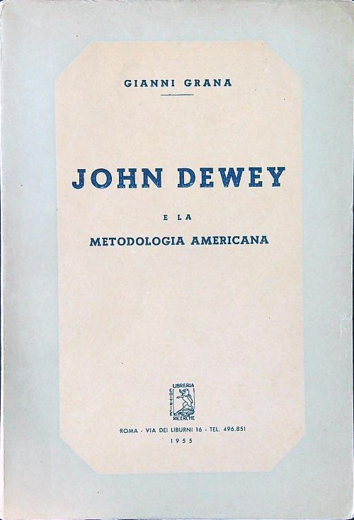 John Dewey e la metodologia americana - Gianni Grana - copertina