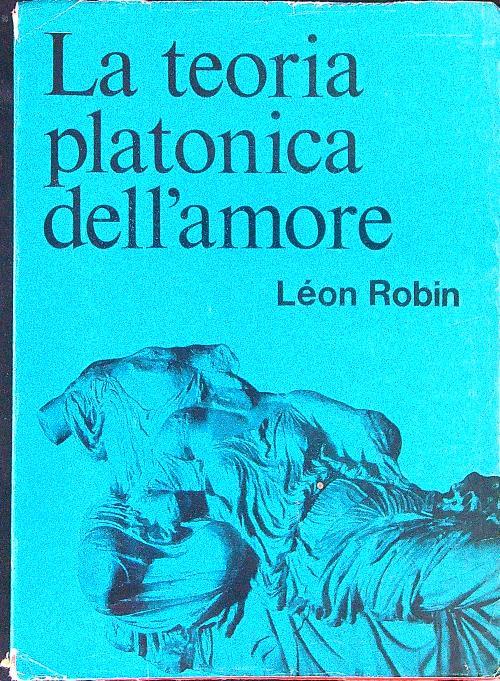 La  teoria platonica dell'amore - Leon Robin - copertina