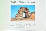 Libia. Natura e Uomo. Geologia, preistoria e storia della Libia
