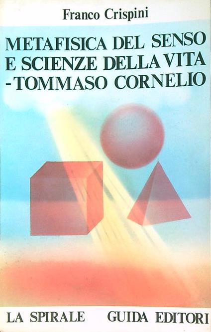 Metafisica del senso e scienze della vita. Tommaso Cornelio - Franco Crispini - copertina