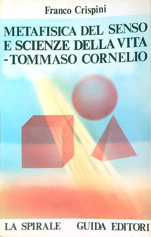 Metafisica del senso e scienze della vita. Tommaso Cornelio - Franco Crispini - copertina