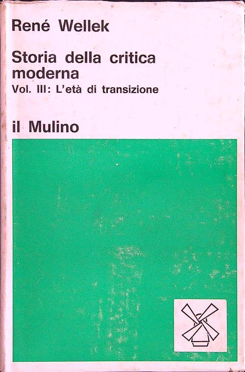 Storia della critica moderna vol. III: l'età di transizione - Renè Wellek - copertina